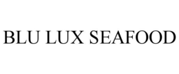 BLU LUX SEAFOOD