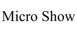 MICRO SHOW