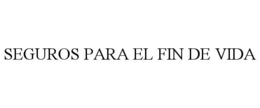 SEGUROS PARA EL FIN DE VIDA