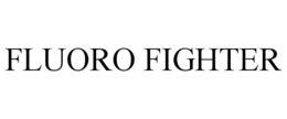 FLUORO FIGHTER
