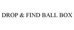 DROP & FIND BALL BOX