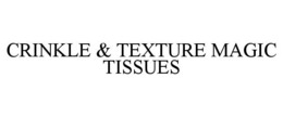 CRINKLE & TEXTURE MAGIC TISSUES