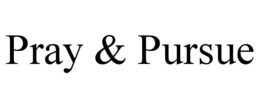 PRAY & PURSUE