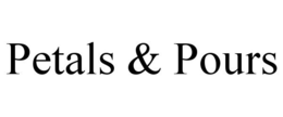 PETALS & POURS