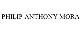 PHILIP ANTHONY MORA