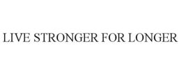 LIVE STRONGER FOR LONGER
