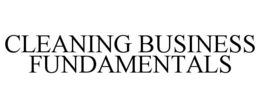 CLEANING BUSINESS FUNDAMENTALS