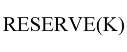 RESERVE(K)