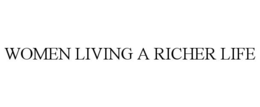 WOMEN LIVING A RICHER LIFE