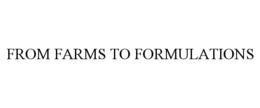 FROM FARMS TO FORMULATIONS