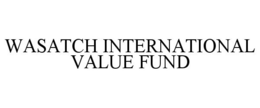 WASATCH INTERNATIONAL VALUE FUND