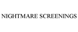 NIGHTMARE SCREENINGS