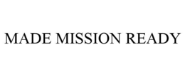 MADE MISSION READY