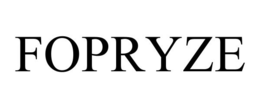 FOPRYZE