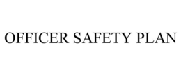 OFFICER SAFETY PLAN