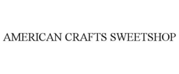 AMERICAN CRAFTS SWEETSHOP