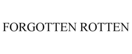 FORGOTTEN ROTTEN