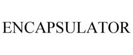 ENCAPSULATOR