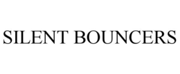 SILENT BOUNCERS