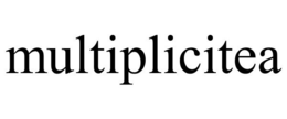 MULTIPLICITEA