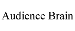 AUDIENCE BRAIN