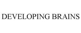 DEVELOPING BRAINS