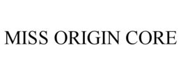 MISS ORIGIN CORE