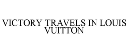 VICTORY TRAVELS IN LOUIS VUITTON
