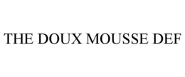 THE DOUX MOUSSE DEF