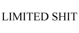 LIMITED SHIT
