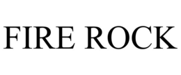 FIRE ROCK