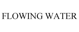 FLOWING WATER