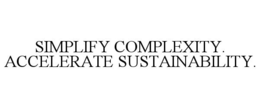 SIMPLIFY COMPLEXITY. ACCELERATE SUSTAINABILITY.