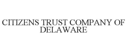 CITIZENS TRUST COMPANY OF DELAWARE