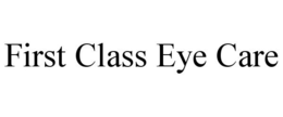FIRST CLASS EYE CARE