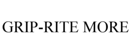 GRIP-RITE MORE