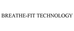 BREATHE-FIT TECHNOLOGY