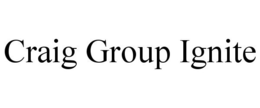 CRAIG GROUP IGNITE