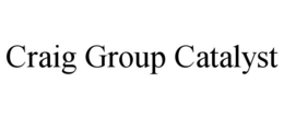 CRAIG GROUP CATALYST