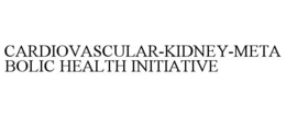 CARDIOVASCULAR-KIDNEY-METABOLIC HEALTH INITIATIVE