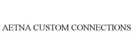 AETNA CUSTOM CONNECTIONS