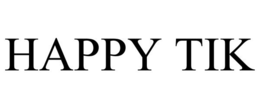HAPPY TIK