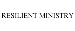 RESILIENT MINISTRY