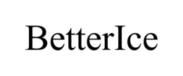 BETTERICE