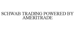 SCHWAB TRADING POWERED BY AMERITRADE