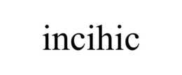 INCIHIC