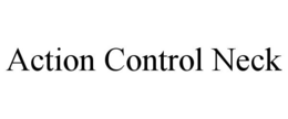 ACTION CONTROL NECK