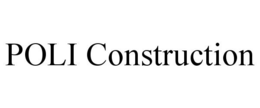 POLI CONSTRUCTION