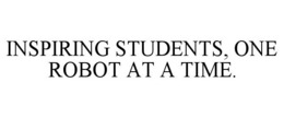 INSPIRING STUDENTS, ONE ROBOT AT A TIME.