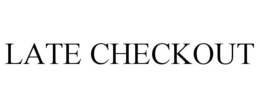 LATE CHECKOUT